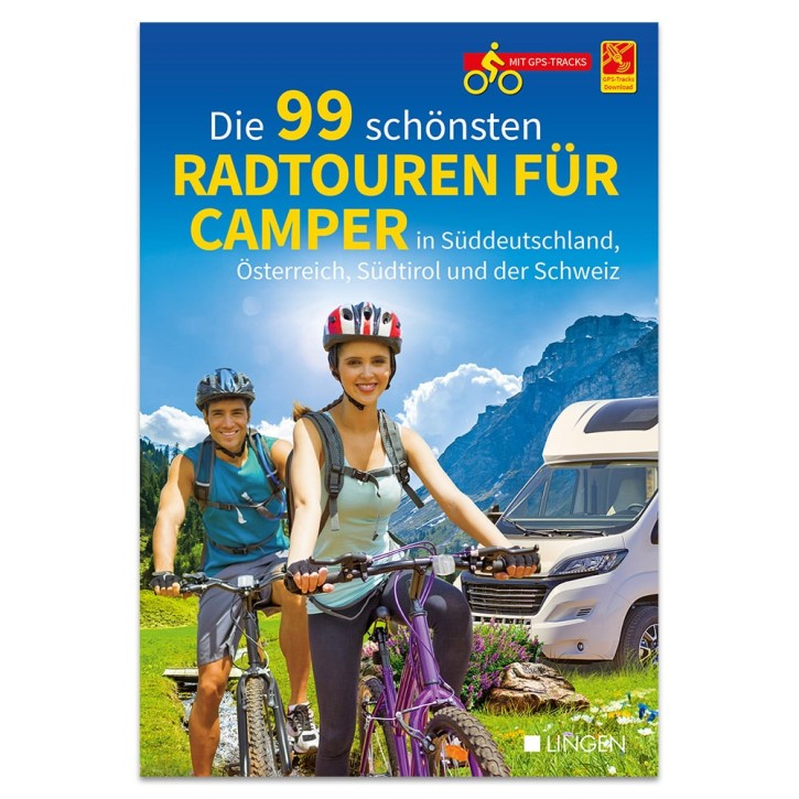 Die 99 schönsten Radtouren für Camper in Süddeutschland, Österreich, Südtirol und der Schweiz